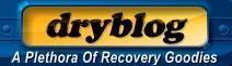 dryblog.blogspot.com - Alcoholism, addiction, and recovery - Support resources, quotes & jokes - Updated one day at a time!